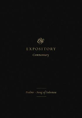 Psalms-Song of Solomon (#05 in ESV Expository Commentary Series)