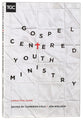 Gospel-Centered Youth Ministry