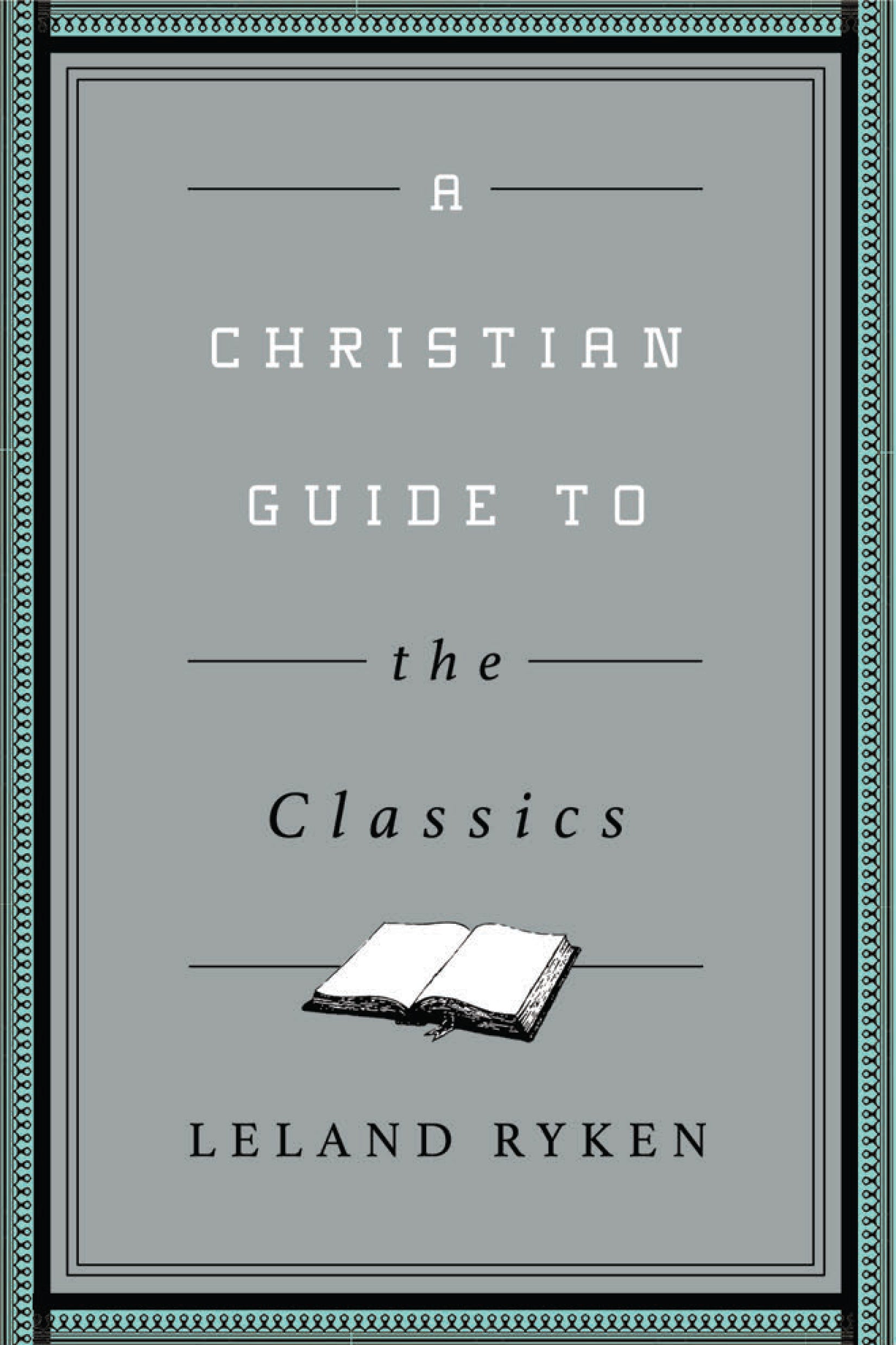 A Christian Guide to the Classics (Christian Guides To The Classics Series)
