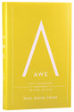Awe: Why It Matters For Everything We Think, Say, and Do