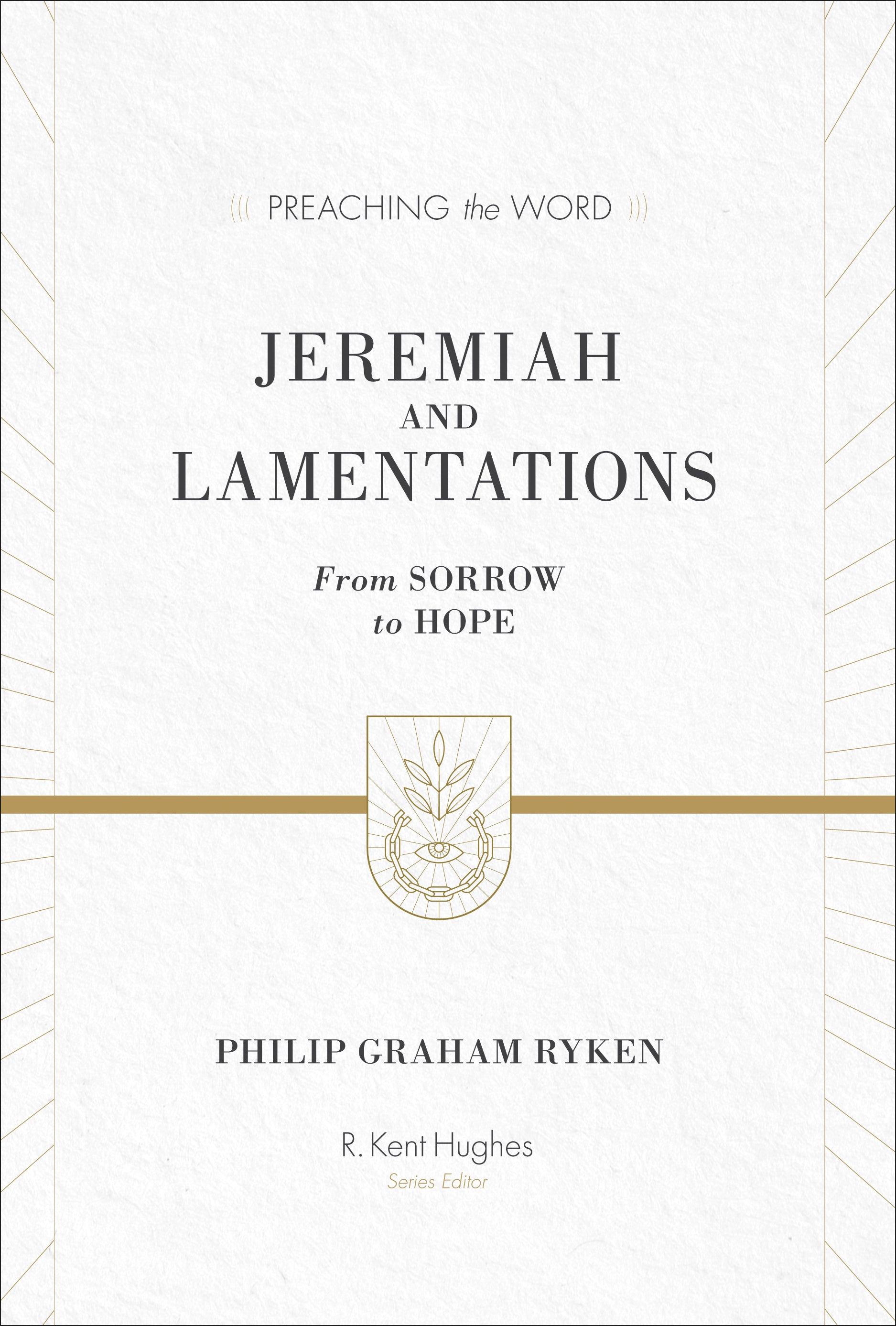 Jeremiah and Lamentations - From Sorrow to Hope (Preaching The Word Series)