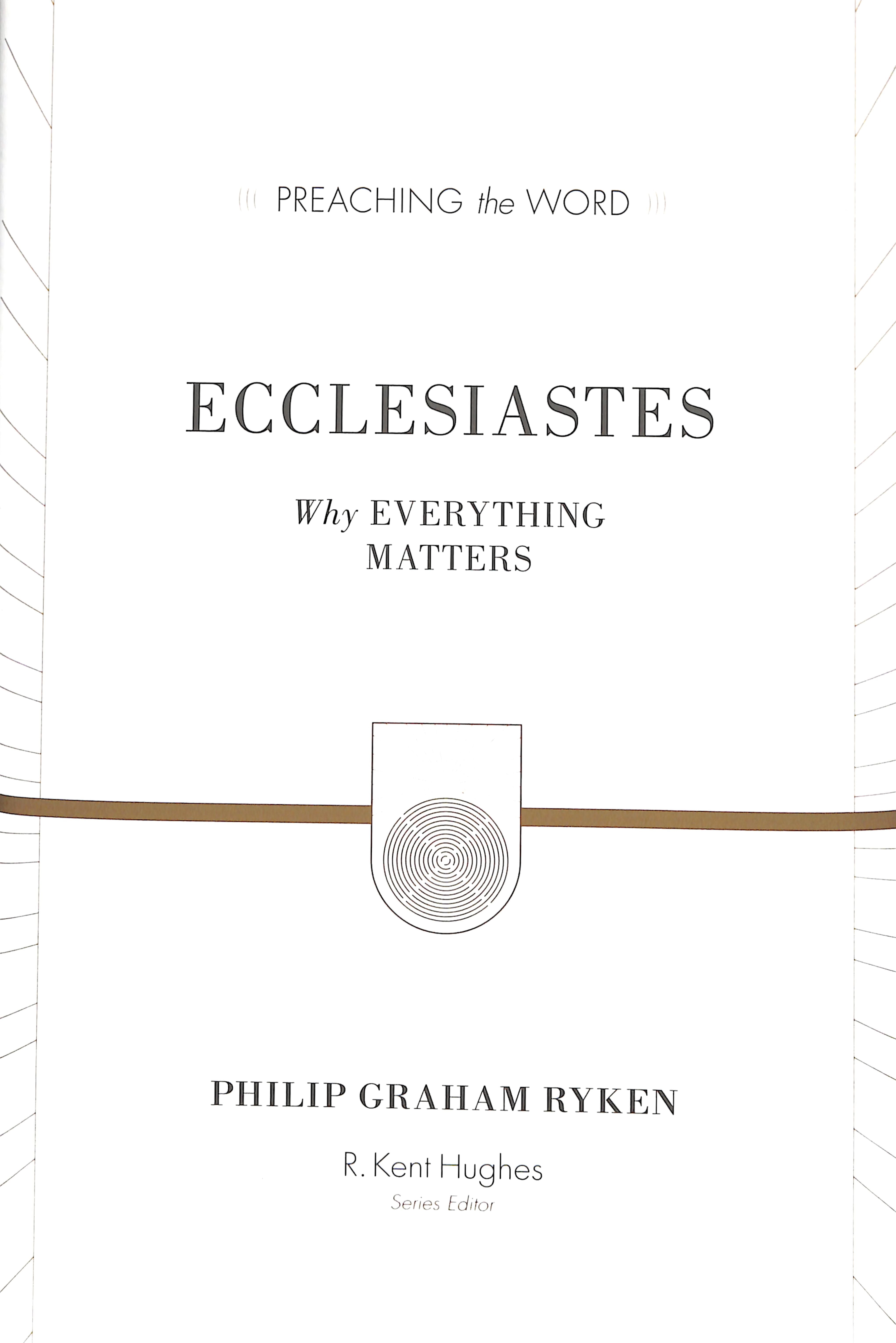 Ecclesiastes - Why Everything Matters (Redesign) (Preaching The Word Series)