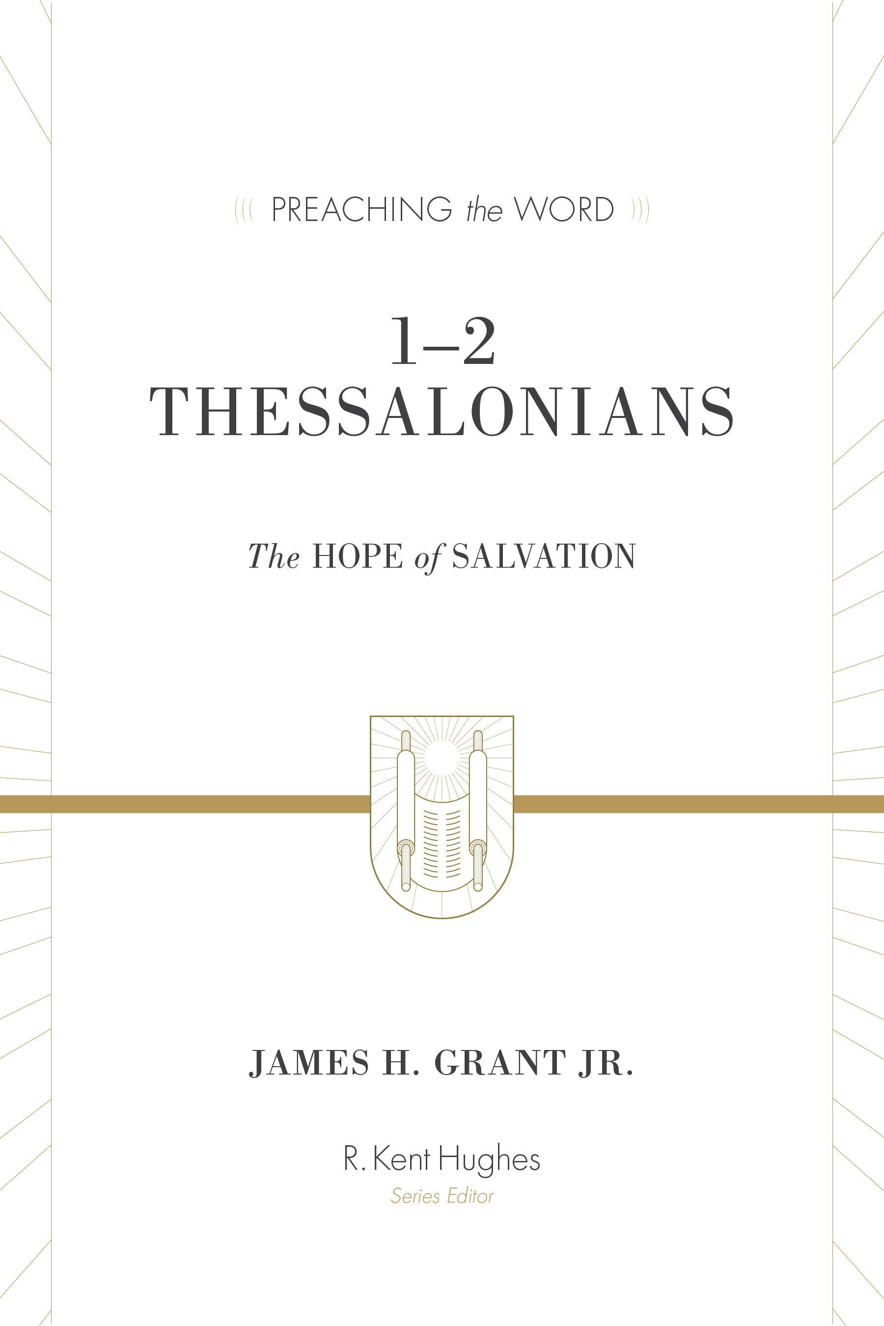 1&2 Thessalonians: The Hope of Salvation (Preaching The Word Series)