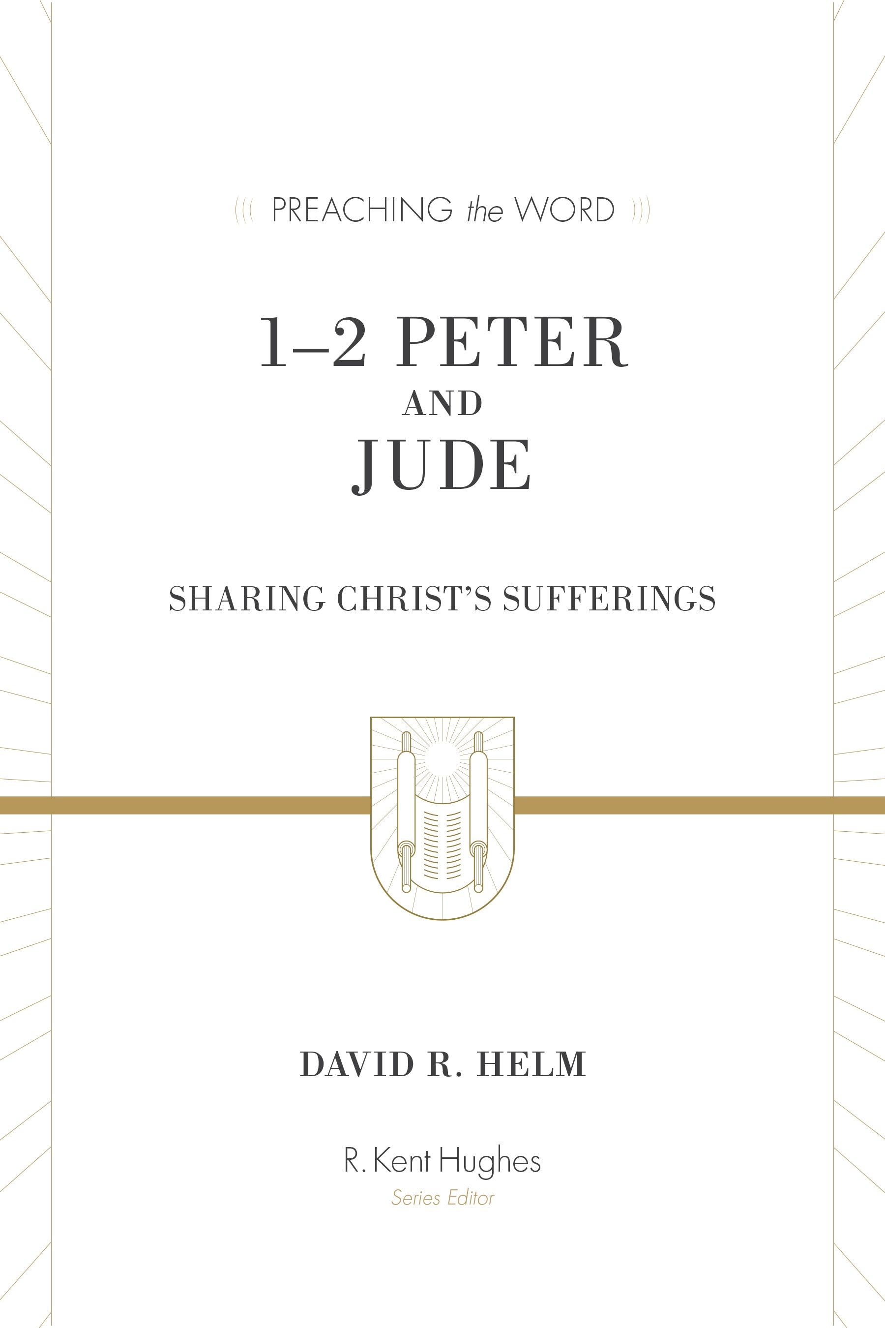 1&2 Peter and Jude - Sharing Christ's Sufferings (Preaching The Word Series)