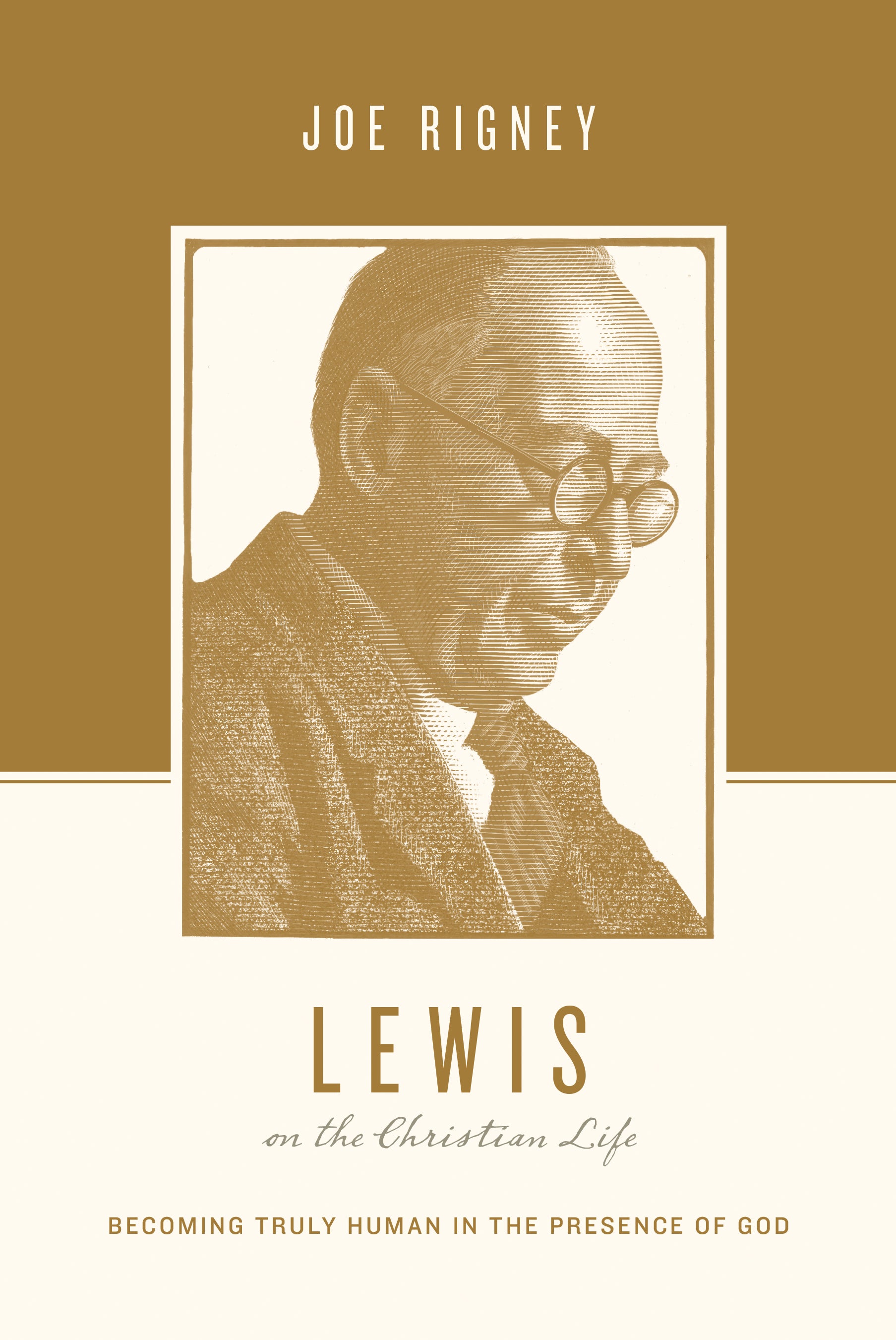 Lewis on the Christian Life - Becoming Truly Human in the Presence of God (Theologians On The Christian Life Series)