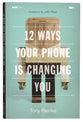 12 Ways Your Phone is Changing You