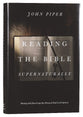 Reading the Bible Supernaturally: Seeing and Savoring the Glory of God in Scripture