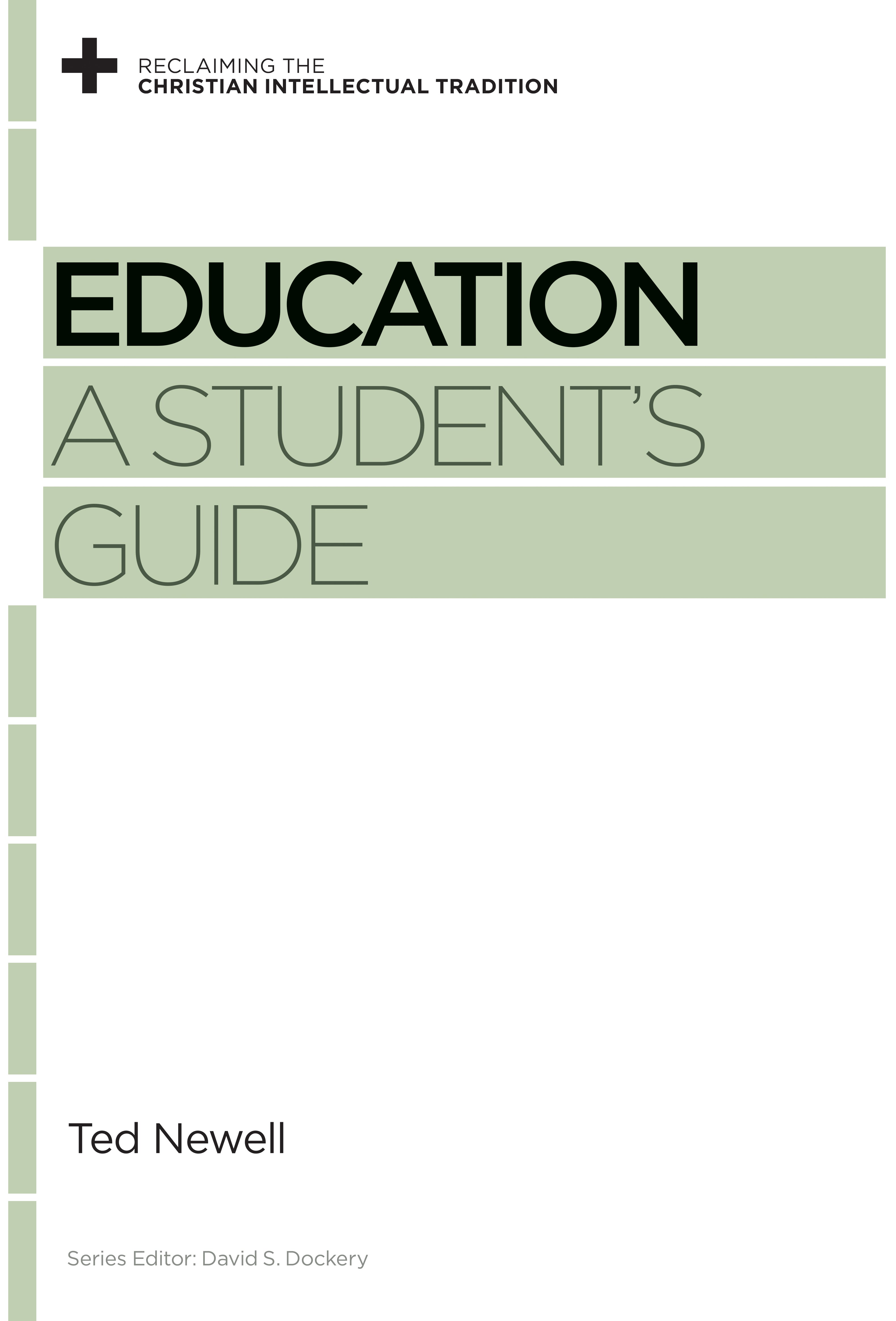 Education: A Student's Guide (Reclaiming The Christian Intellectual Tradition Series)