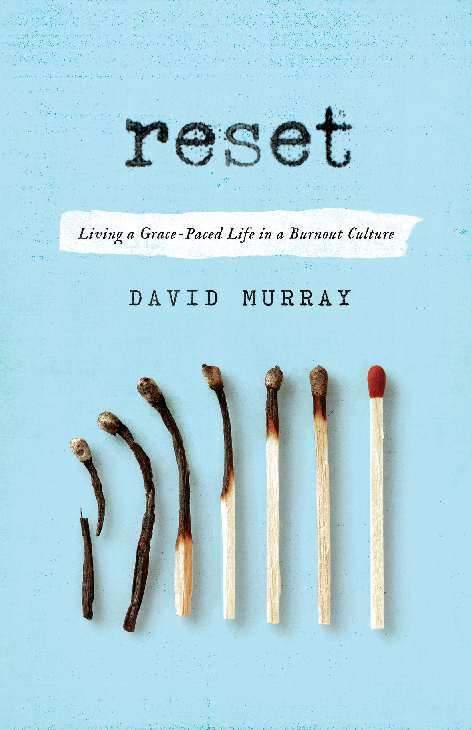 Reset: Living a Grace Paced Life in a Burnout Culture