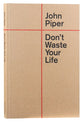 Don't Waste Your Life