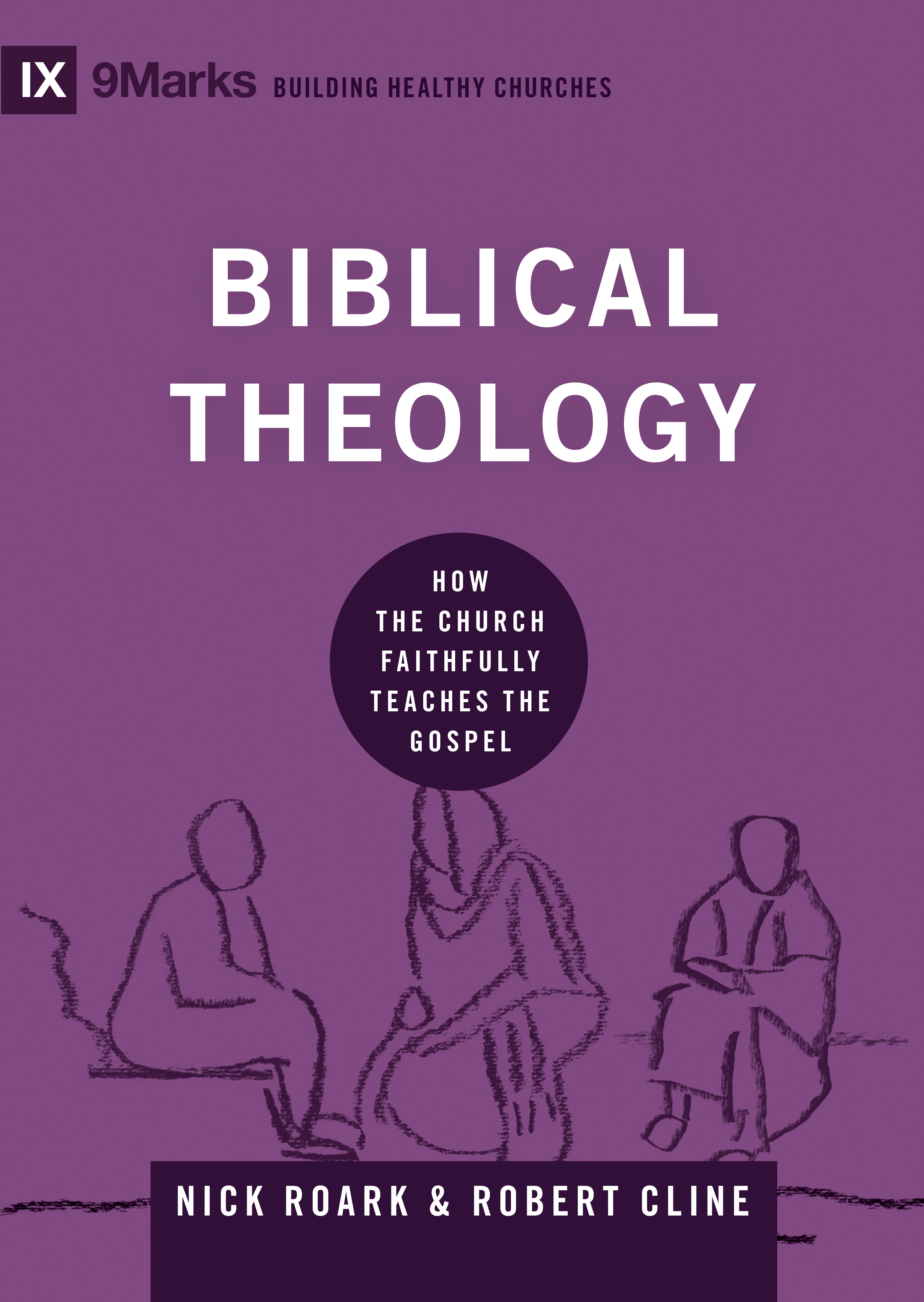 Biblical Theology - How the Church Faithfully Teaches the Gospel (9marks Building Healthy Churches Series)