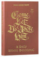 Come, Let Us Adore Him: A Daily Advent Devotional