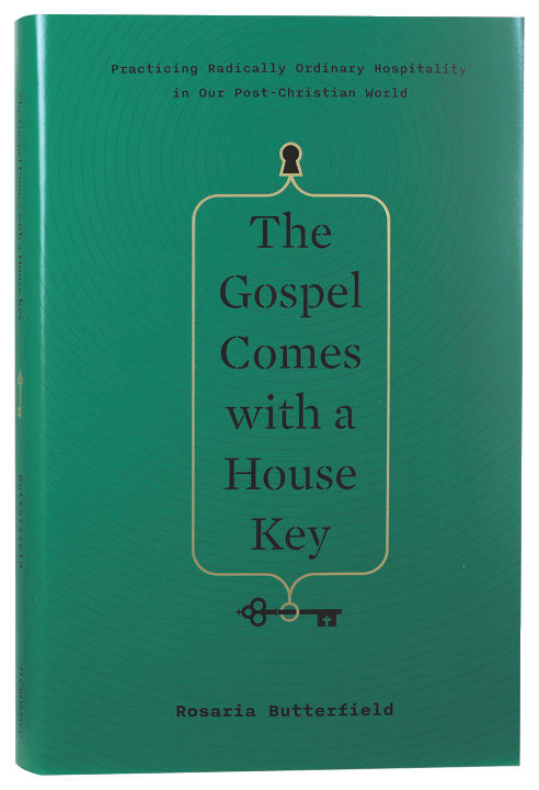 The Gospel Comes With a House Key: Practicing Radically Ordinary Hospitality in Our Post-Christian World