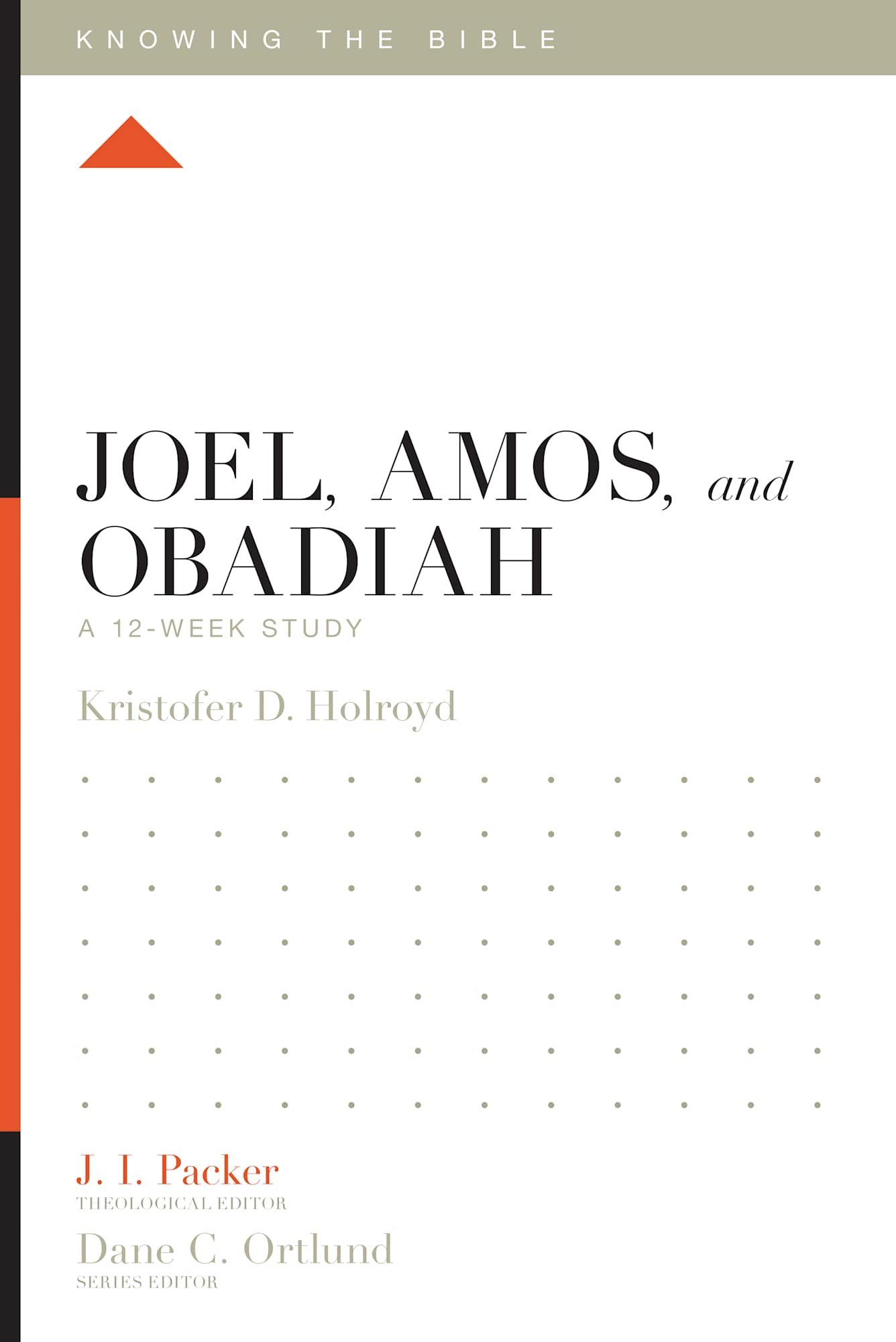 Joel, Amos, and Obadiah (12 Week Study) (Knowing The Bible Series)
