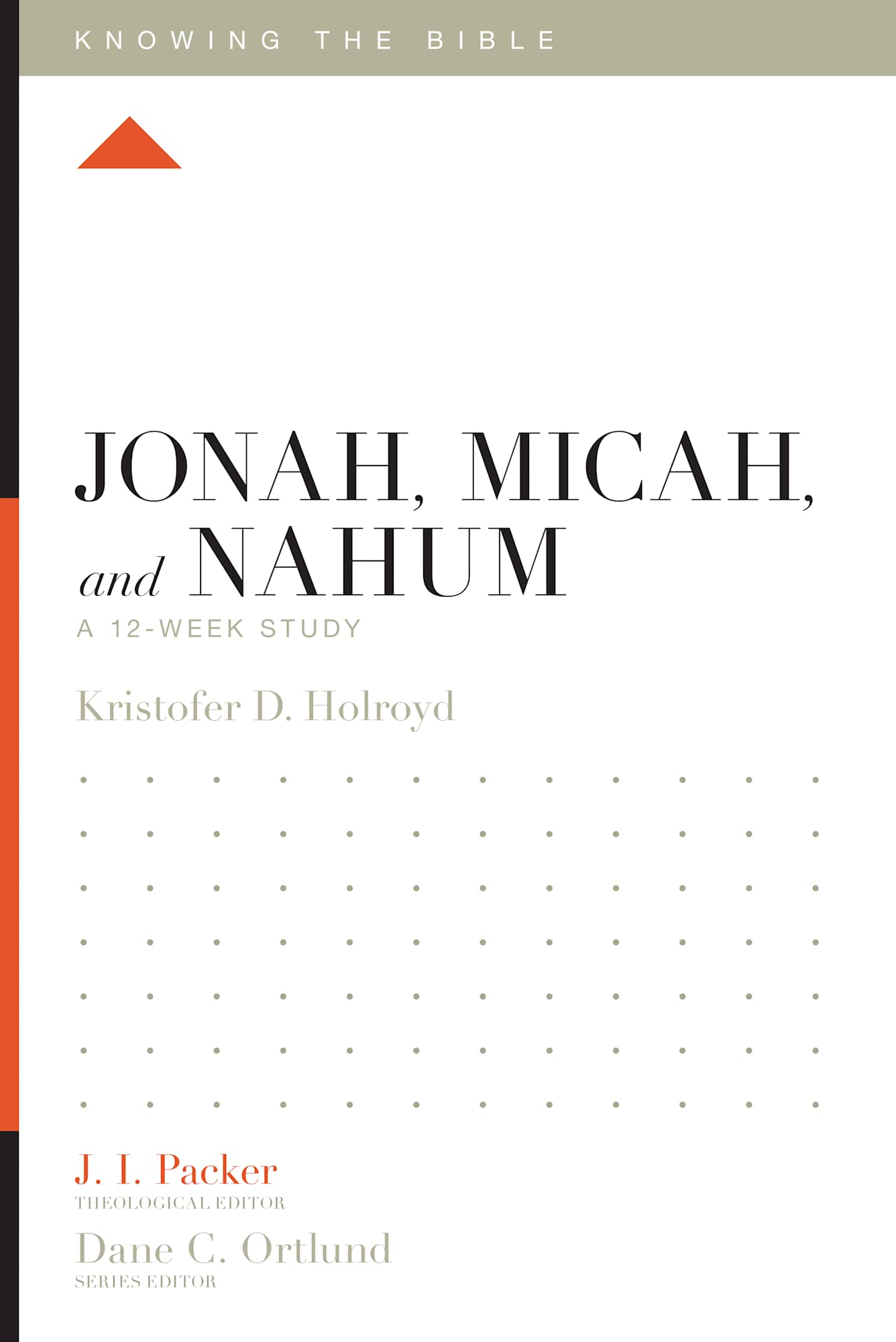 Jonah, Micah, and Nahum (12 Week Study) (Knowing The Bible Series)