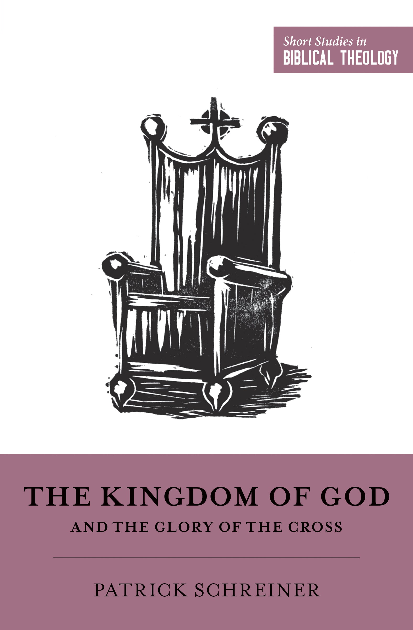 The Kingdom of God and the Glory of the Cross (Short Studies In Biblical Theology Series)