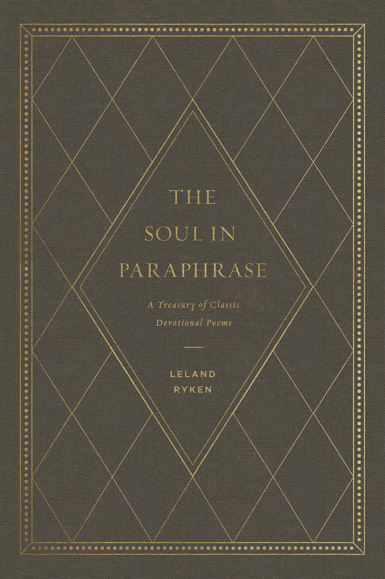 The Soul in Paraphrase: A Treasury of Classic Devotional Poems