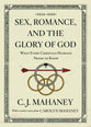 Sex, Romance, and the Glory of God: What Every Christian Husband Needs to Know