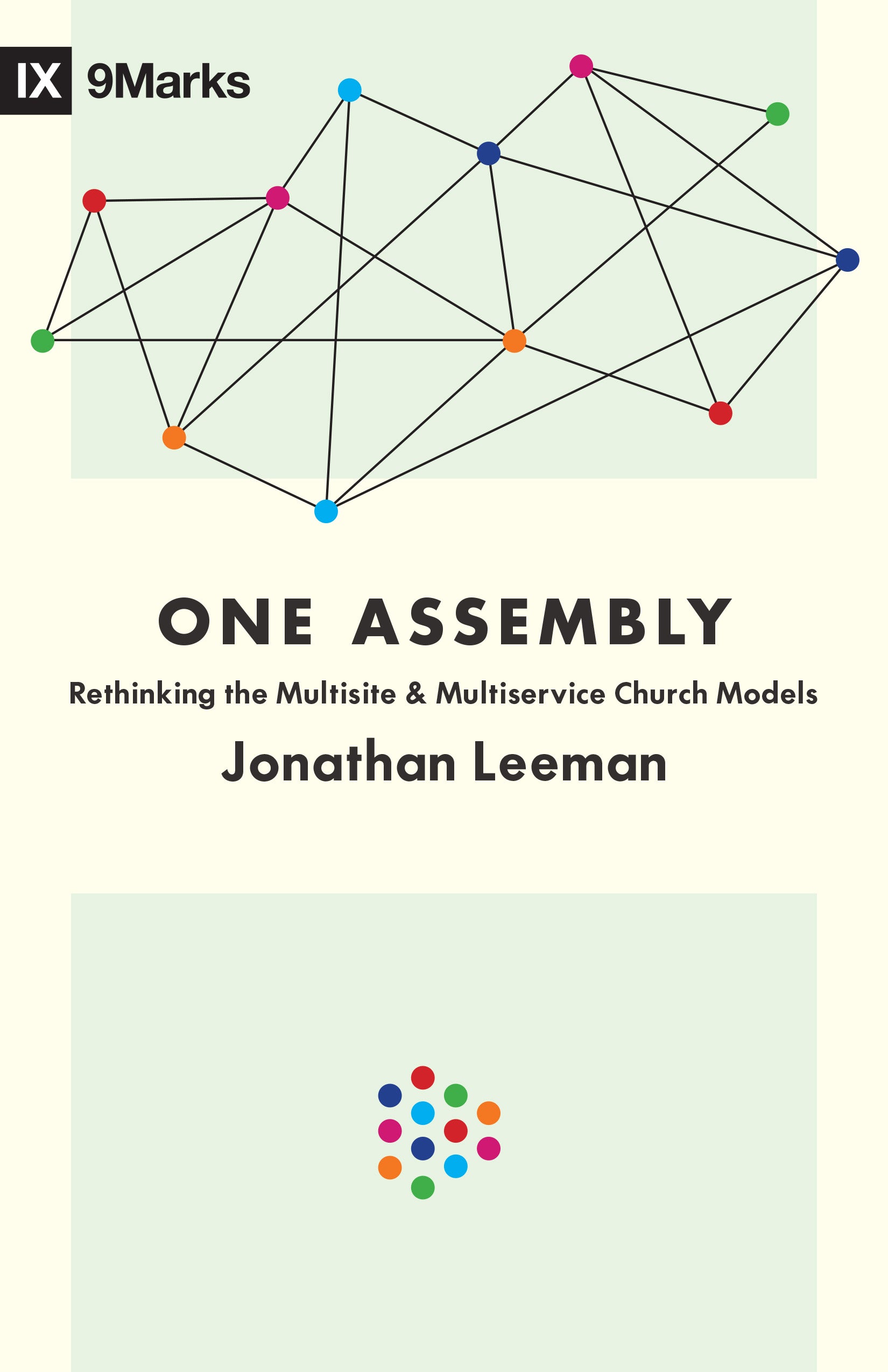 One Assembly: Rethinking the Multisite and Multiservice Church Models (9marks Series)