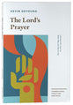 The Lord's Prayer: Learning From Jesus on What, Why, and How to Pray (Foundational Tools for Our Faith Series)