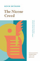 The Nicene Creed: What You Need to Know about the Most Important Creed Ever Written (Foundational Tools for Our Faith Series)