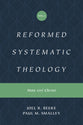 Reformed Systematic Theology: Man and Christ (#02 in Reformed Systematic Theology Series)