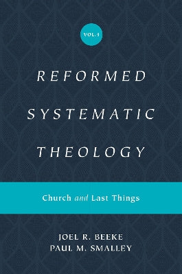 Reformed Systematic Theology: Church and Last Things (#04 of Reformed Systematic Theology Series)