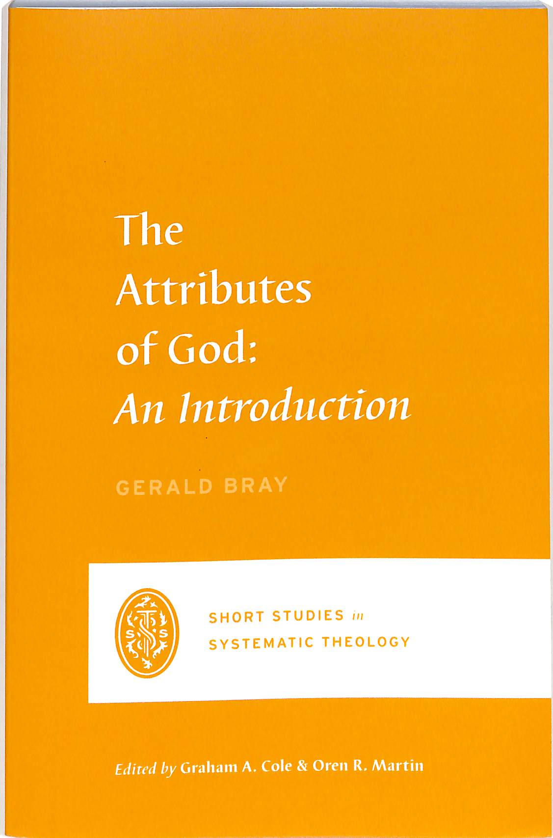 Attributes of God, The: An Introduction (Short Studies In Systematic Theology Series)