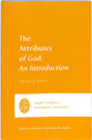 Attributes of God, The: An Introduction (Short Studies In Systematic Theology Series)
