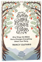 Even Better Than Eden: Nine Ways the Bible's Story Changes Everything About Your Story