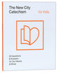 The New City Catechism For Kids (Children's Edition)