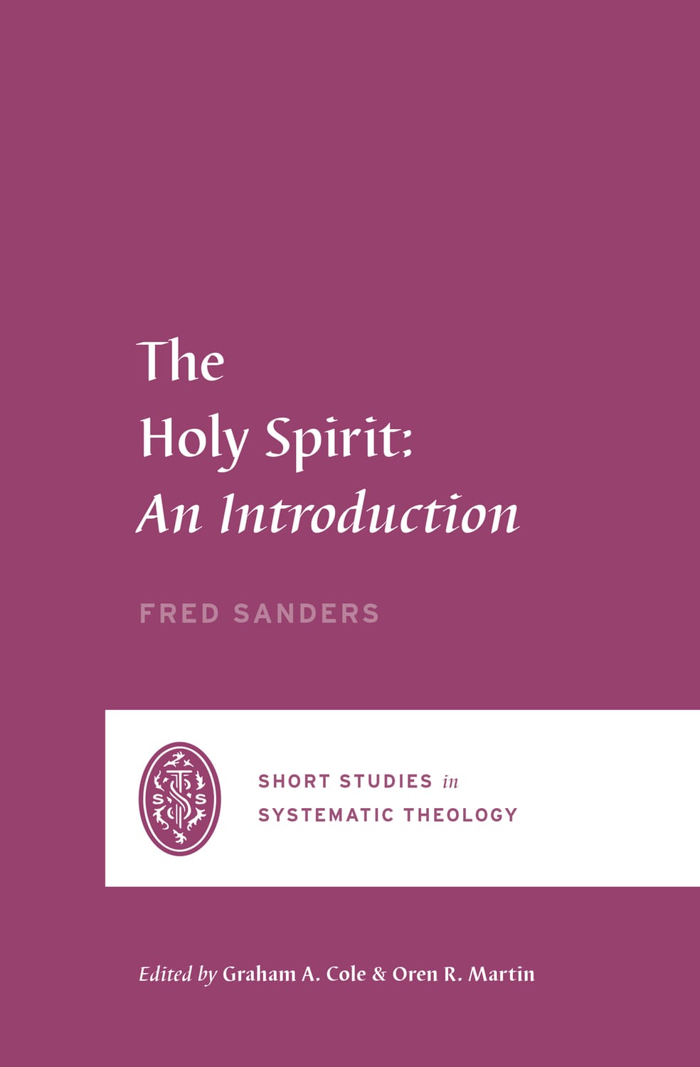 The Holy Spirit: An Introduction (Short Studies In Systematic Theology Series)