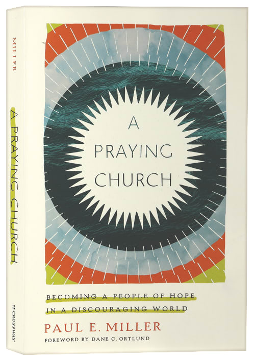 A Praying Church: Becoming a People of Hope in a Discouraging World