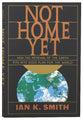 Not Home Yet: How the Renewal of the Earth Fits Into God's Plan For the World
