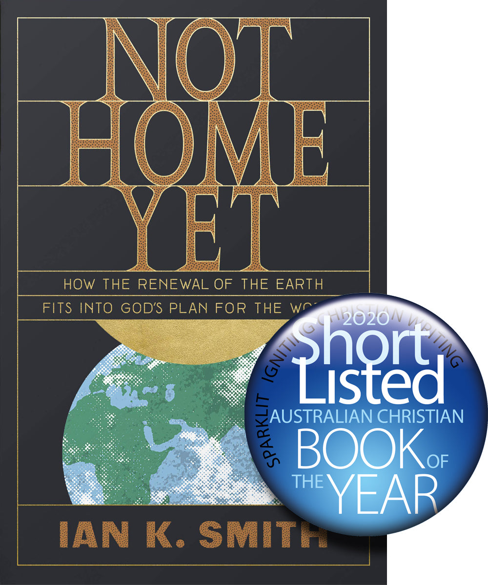 Not Home Yet: How the Renewal of the Earth Fits Into God's Plan For the World