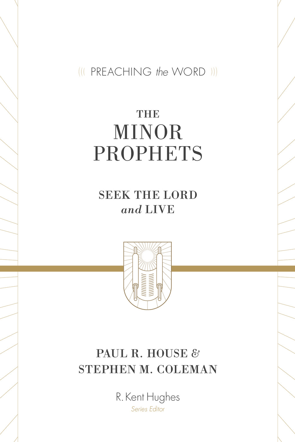 The Minor Prophets: Seek the Lord and Live (Preaching the Word Series)