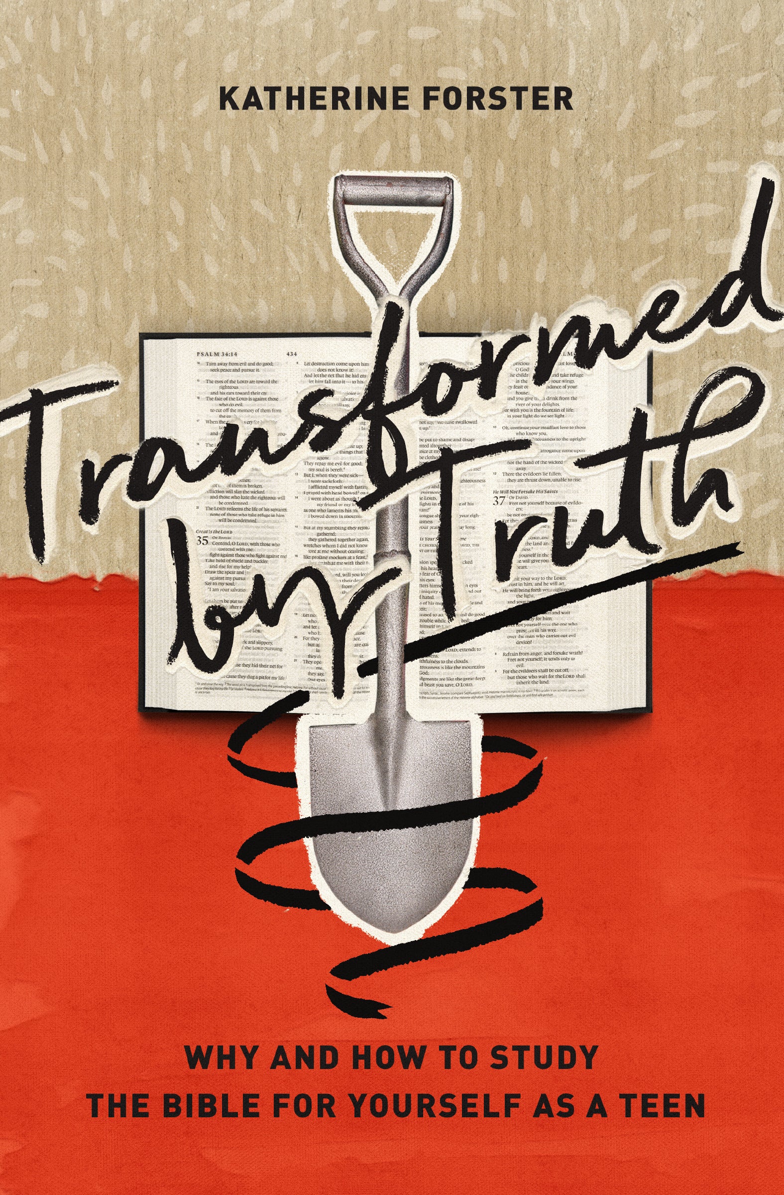 Transformed By Truth: Why and How to Study the Bible For Yourself as a Teen