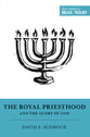 The Royal Priesthood and the Glory of God (Short Studies In Systematic Theology Series)