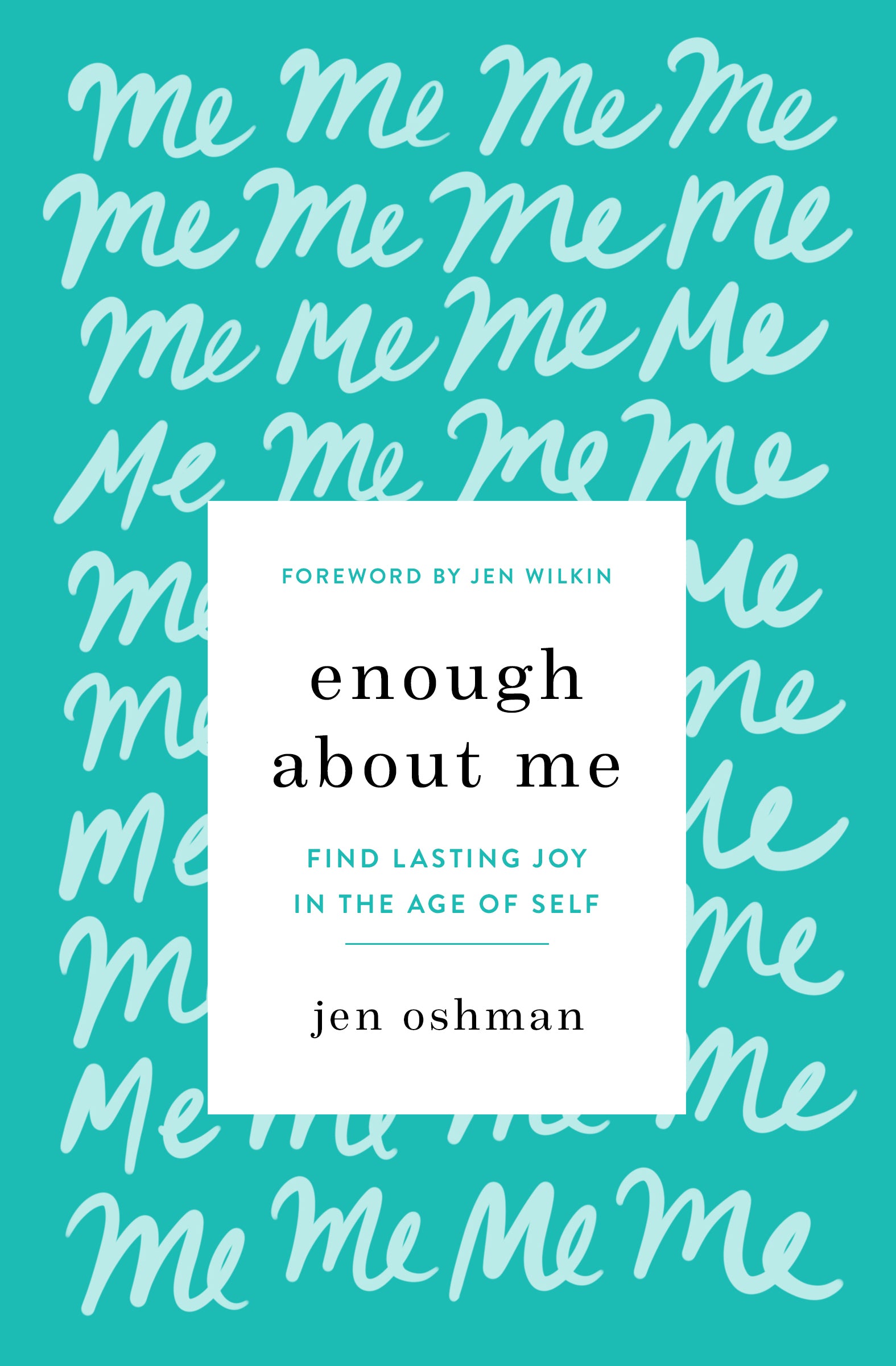 Enough About Me: Find Lasting Joy in the Age of Self