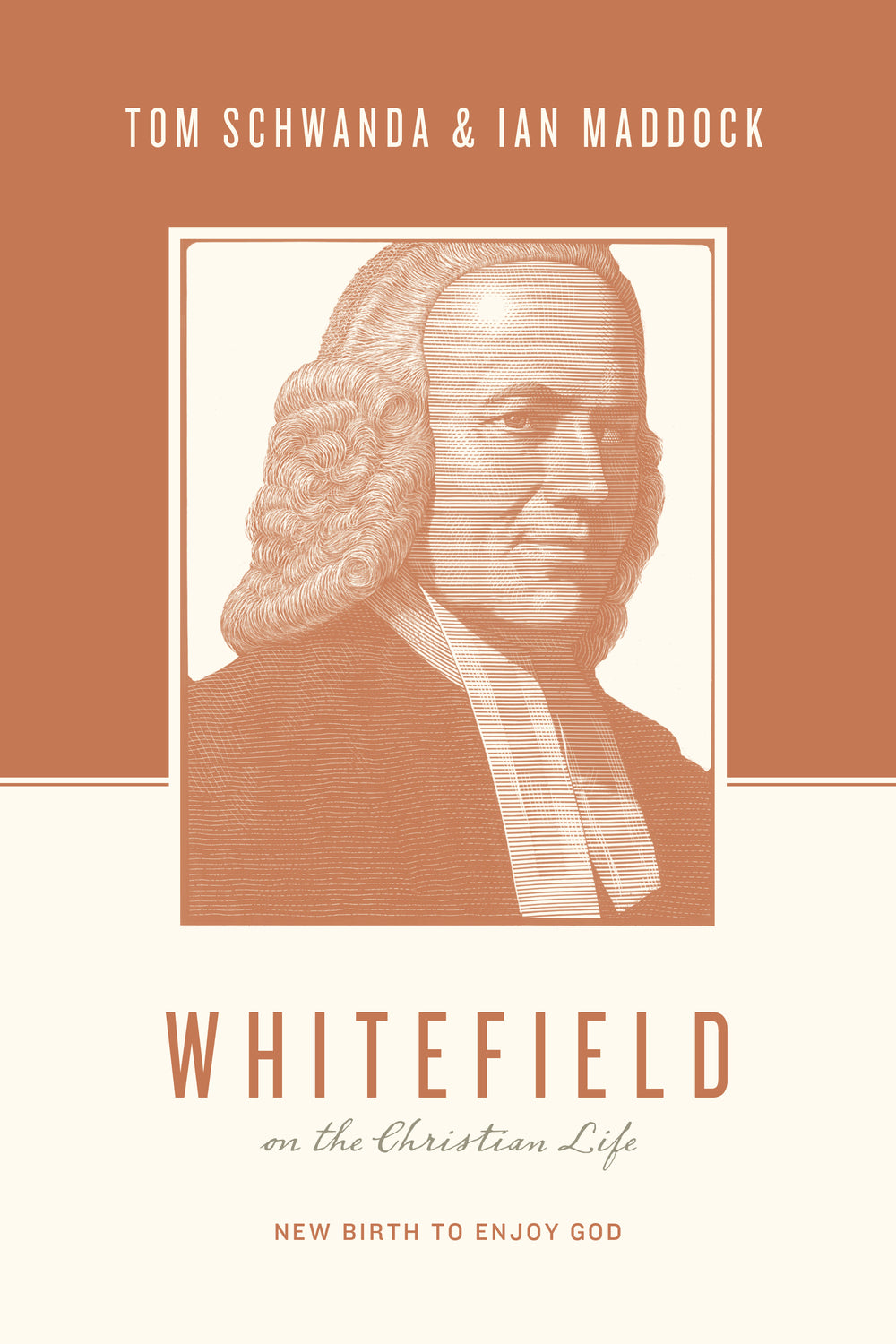 Whitefield on the Christian Life: New Birth to Enjoy God (Theologians On The Christian Life Series)