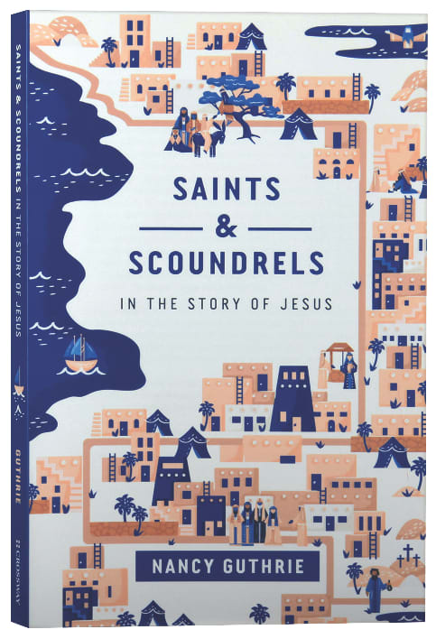 Saints and Scoundrels in the Story of Jesus