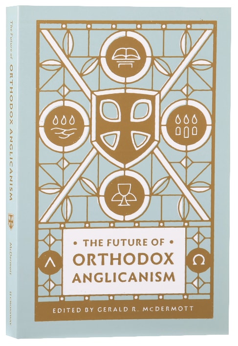 The Future of Orthodox Anglicanism