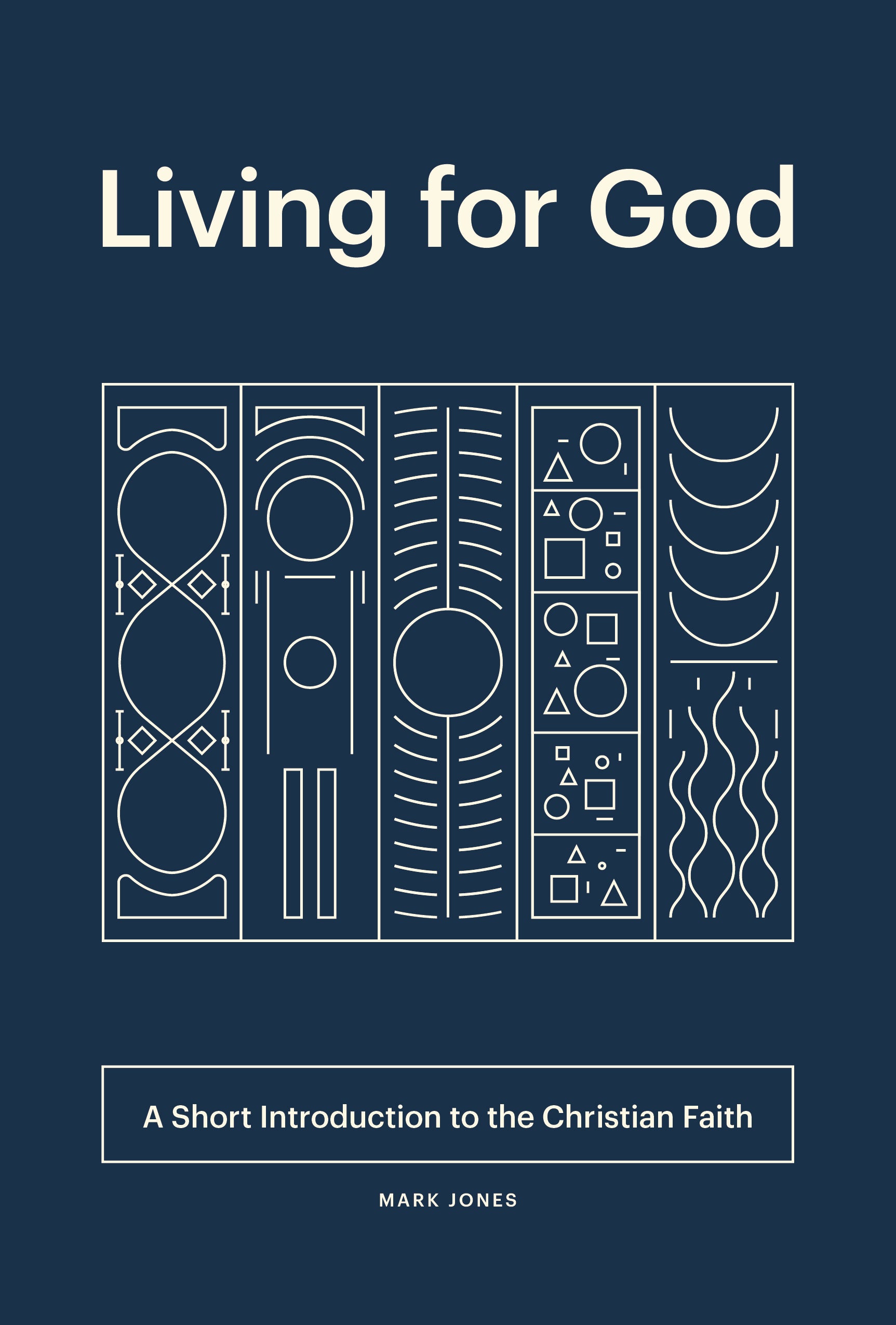 Living For God: A Short Introduction to the Christian Faith