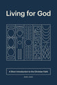 Living For God: A Short Introduction to the Christian Faith