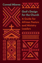 God's Design For the Church: A Guide For African Pastors and Ministry Leaders (The Gospel Coalition Series)