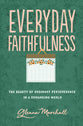 Everyday Faithfulness: The Beauty of Ordinary Perseverance in a Demanding World (The Gospel Coalition Series)