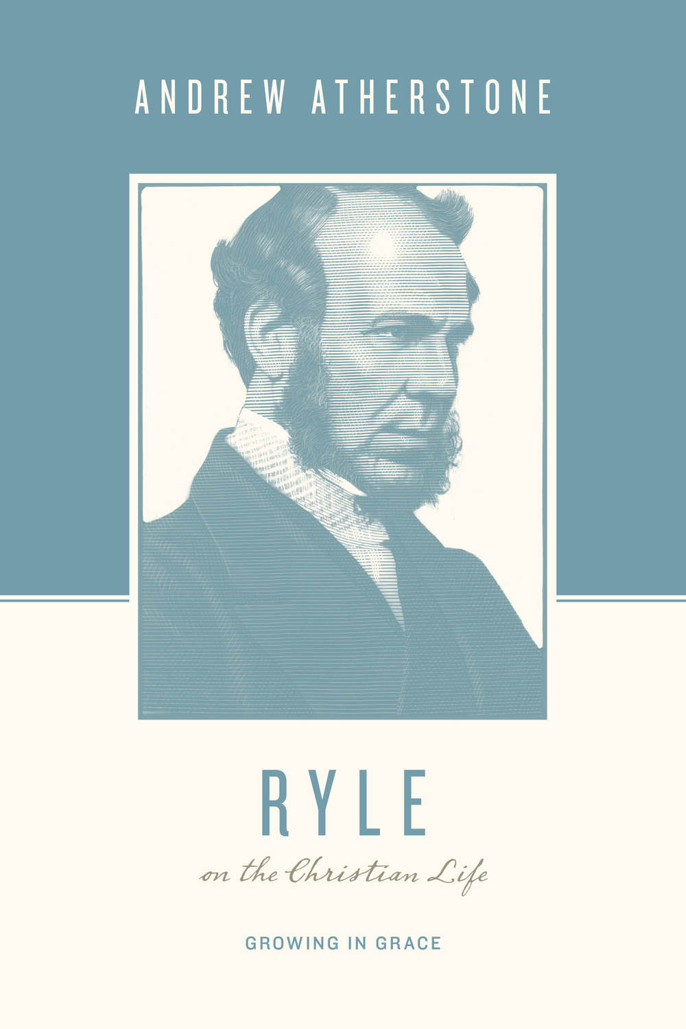 Ryle on the Christian Life: Growing in Grace (Theologians on the Christian Life Series)