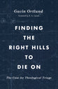 Tgco: Finding the Right Hills to Die on: The Case For Theological Triage