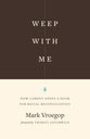 Weep With Me: How Lament Opens a Door For Racial Reconciliation