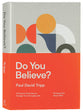 Do You Believe?: 12 Historic Doctrines to Change Your Everyday Life